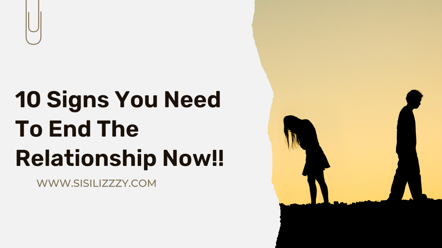 10 Signs You Need To End The Relationship Now!!